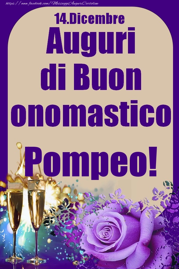 14.Dicembre - Auguri di Buon Onomastico  Pompeo! - Cartoline onomastico