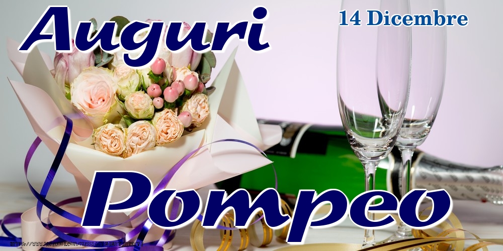 14 Dicembre - Auguri Pompeo! - Cartoline onomastico