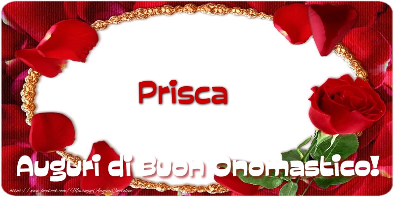 Prisca Auguri di Buon Onomastico! - Cartoline onomastico con rose