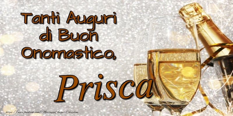 Tanti Auguri di Buon Onomastico, Prisca - Cartoline onomastico con champagne