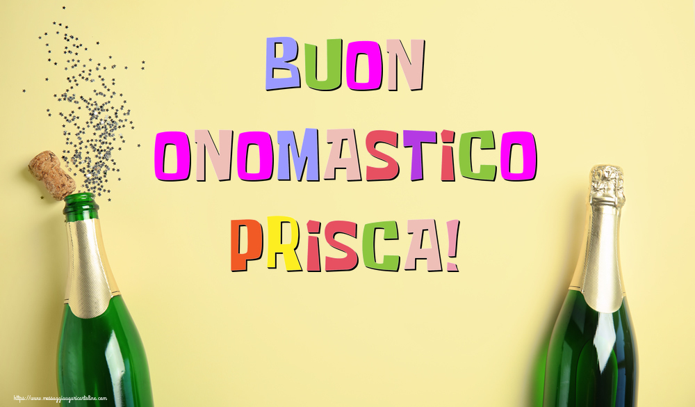 Buon Onomastico Prisca! - Cartoline onomastico con champagne