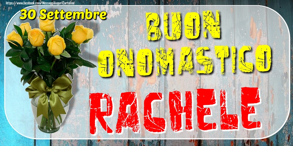 30 Settembre - Buon Onomastico Rachele! - Cartoline onomastico