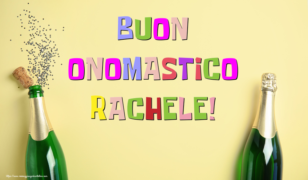 Buon Onomastico Rachele! - Cartoline onomastico con champagne