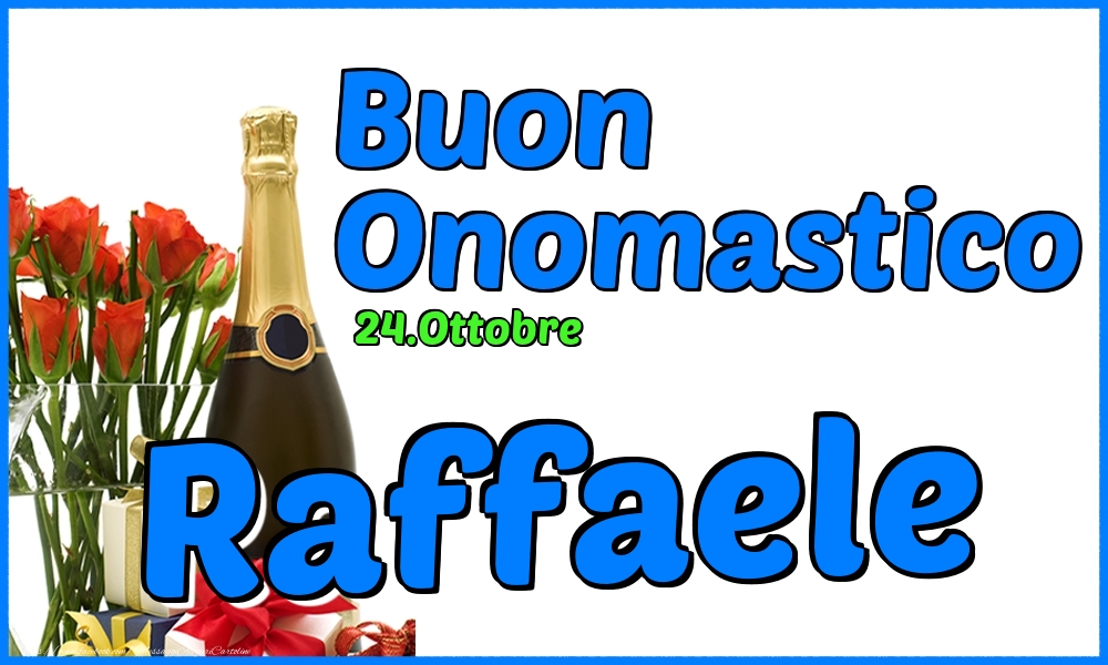 24.Ottobre - Buon Onomastico Raffaele! - Cartoline onomastico