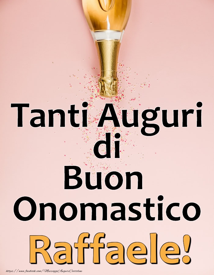 Tanti Auguri di Buon Onomastico Raffaele! - Cartoline onomastico con champagne