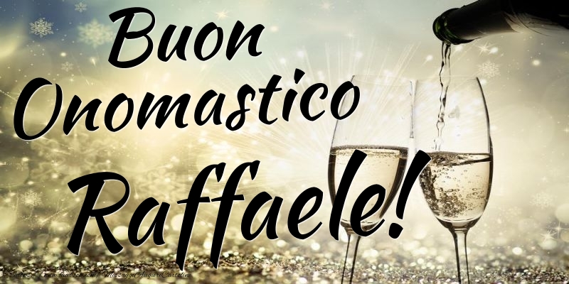 Buon Onomastico Raffaele - Cartoline onomastico con champagne