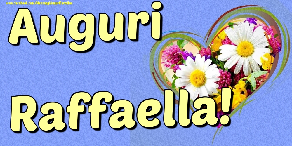 Auguri Raffaella - Cartoline onomastico con il cuore