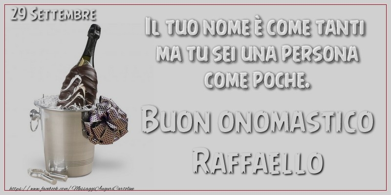 Il tuo nome u00e8 come tanti  ma tu sei una persona  come poche. Buon Onomastico Raffaello! 29 Settembre - Cartoline onomastico