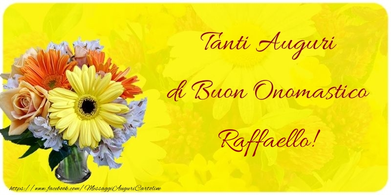 Tanti Auguri di Buon Onomastico Raffaello - Cartoline onomastico con mazzo di fiori