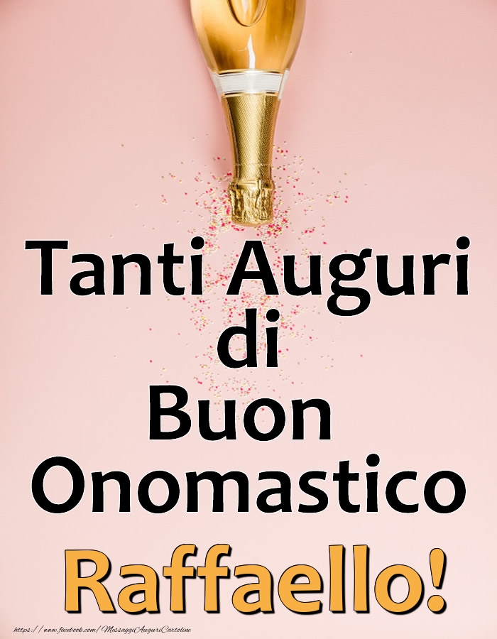 Tanti Auguri di Buon Onomastico Raffaello! - Cartoline onomastico con champagne