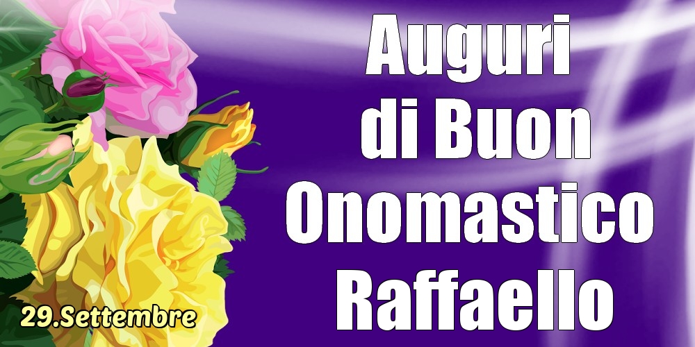 29.Settembre - La mulți ani de ziua onomastică Raffaello! - Cartoline onomastico