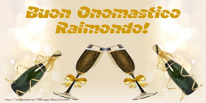 Buon Onomastico Raimondo! - Cartoline onomastico con champagne