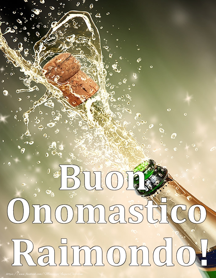 Buon Onomastico Raimondo! - Cartoline onomastico con champagne