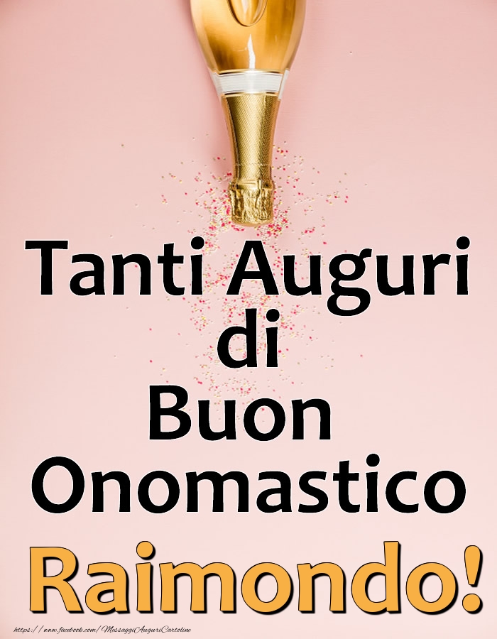 Tanti Auguri di Buon Onomastico Raimondo! - Cartoline onomastico con champagne