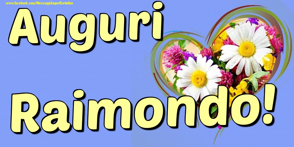 Auguri Raimondo - Cartoline onomastico con il cuore