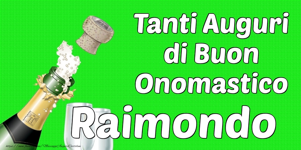 Tanti Auguri di Buon Onomastico Raimondo - Cartoline onomastico con champagne