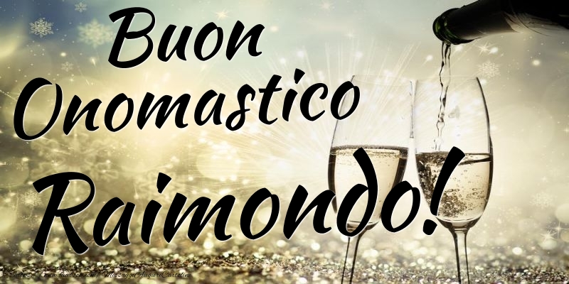 Buon Onomastico Raimondo - Cartoline onomastico con champagne