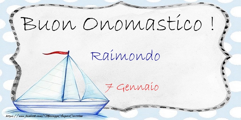 Buon Onomastico  Raimondo! 7 Gennaio - Cartoline onomastico