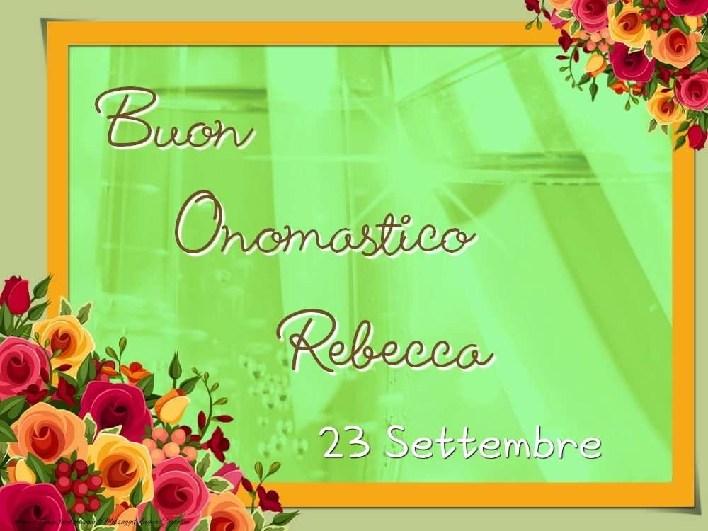 Buon Onomastico, Rebecca! 23 Settembre - Cartoline onomastico