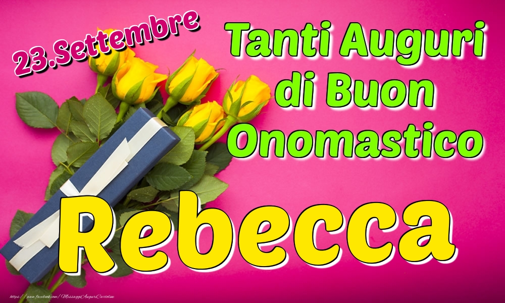 23.Settembre - Tanti Auguri di Buon Onomastico Rebecca - Cartoline onomastico