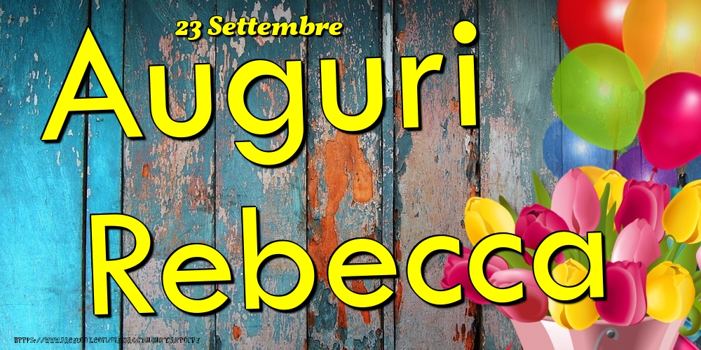 23 Settembre - Auguri Rebecca! - Cartoline onomastico