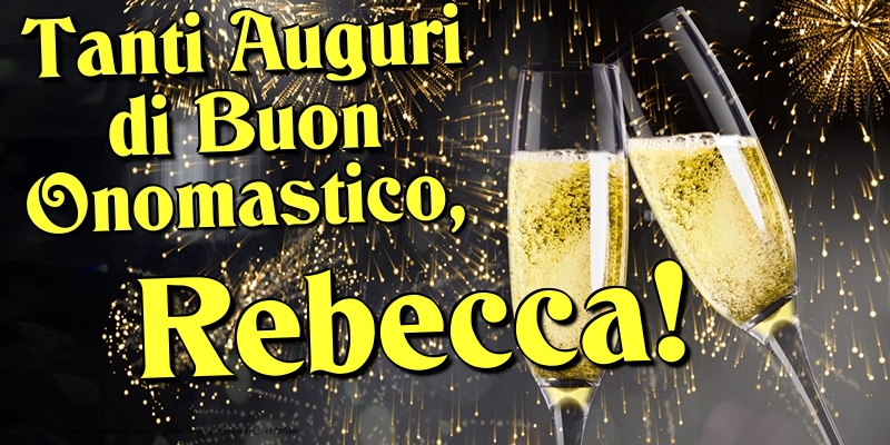 Tanti Auguri di Buon Onomastico, Rebecca - Cartoline onomastico con champagne