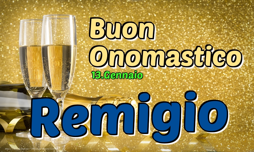 13.Gennaio - Buon Onomastico Remigio! - Cartoline onomastico