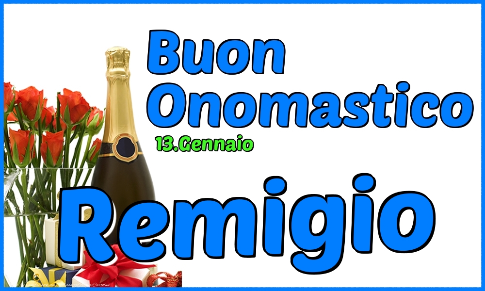 13.Gennaio - Buon Onomastico Remigio! - Cartoline onomastico