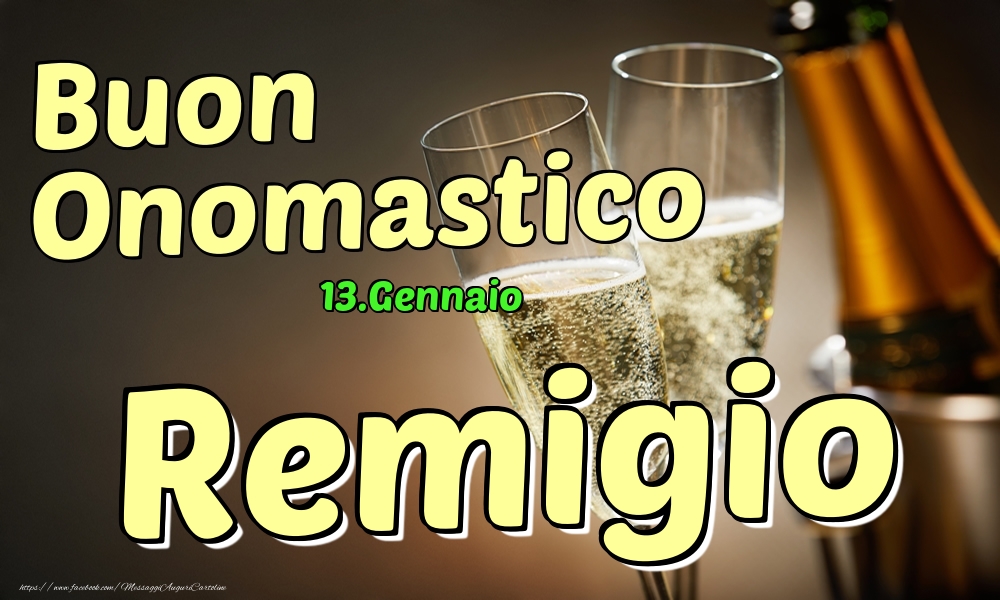 13.Gennaio - Buon Onomastico Remigio! - Cartoline onomastico