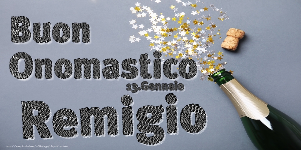 13.Gennaio - Buon Onomastico Remigio! - Cartoline onomastico