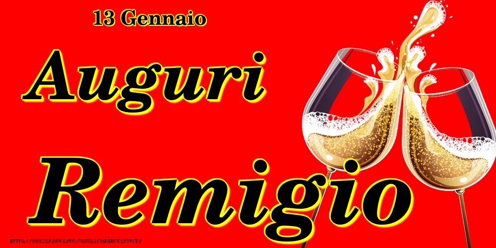 13 Gennaio - Auguri Remigio! - Cartoline onomastico
