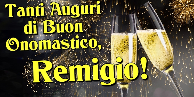 Tanti Auguri di Buon Onomastico, Remigio - Cartoline onomastico con champagne