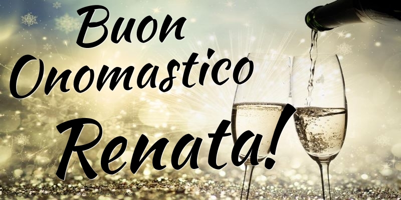 Buon Onomastico Renata - Cartoline onomastico con champagne