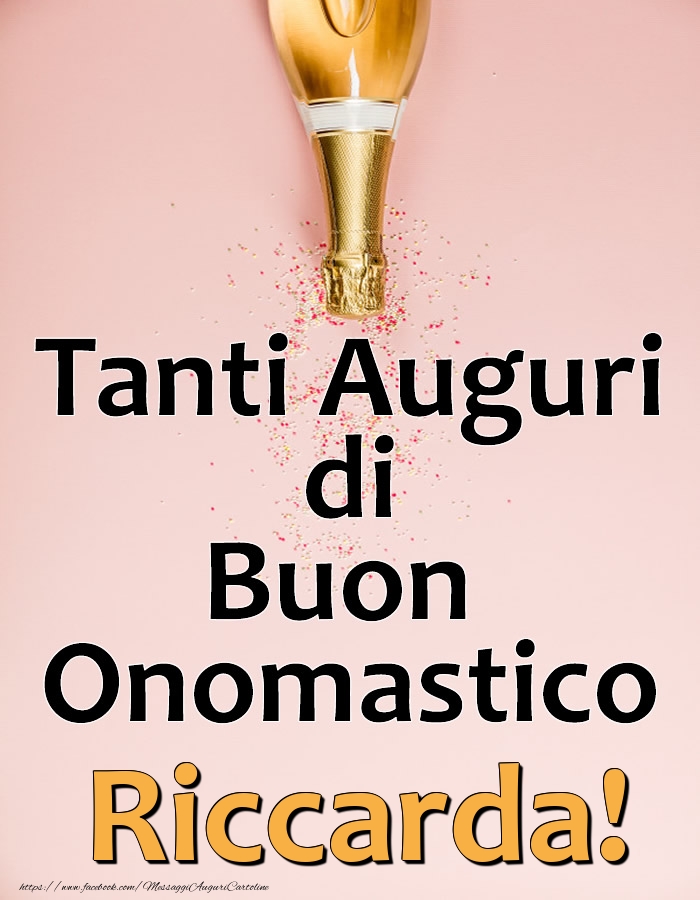 Tanti Auguri di Buon Onomastico Riccarda! - Cartoline onomastico con champagne