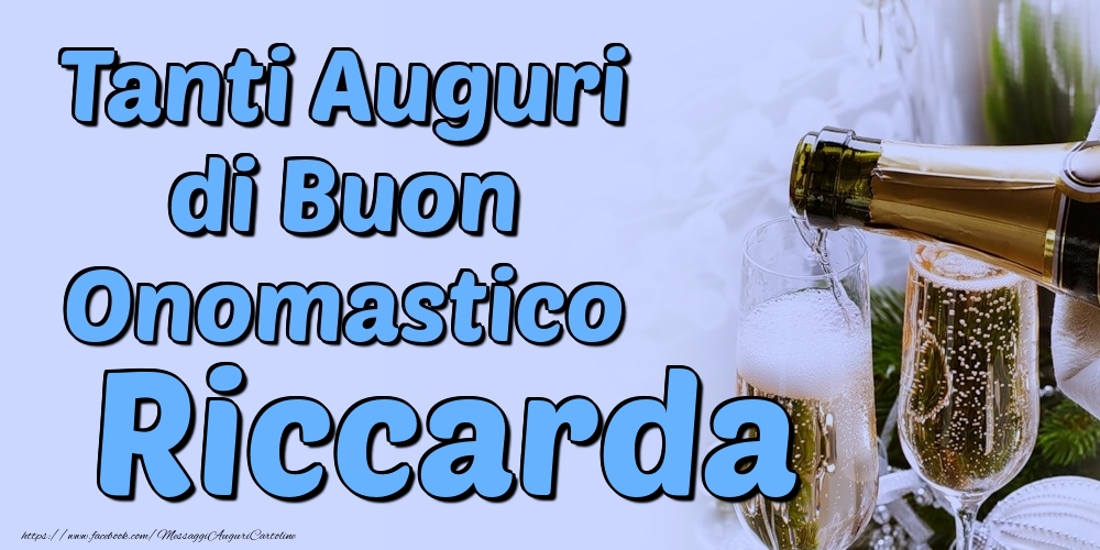 Tanti Auguri di Buon Onomastico Riccarda - Cartoline onomastico con champagne