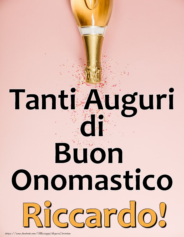 Tanti Auguri di Buon Onomastico Riccardo! - Cartoline onomastico con champagne