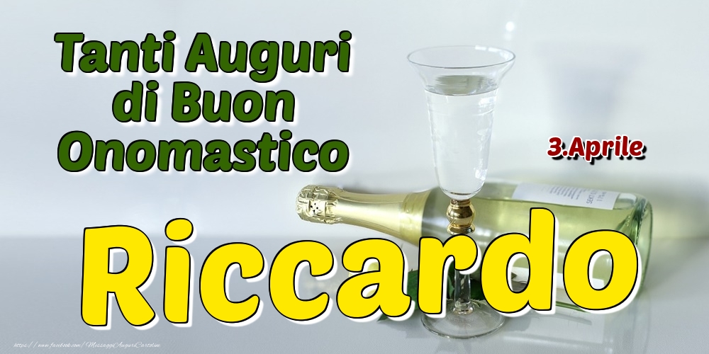 3.Aprile - Tanti Auguri di Buon Onomastico Riccardo - Cartoline onomastico