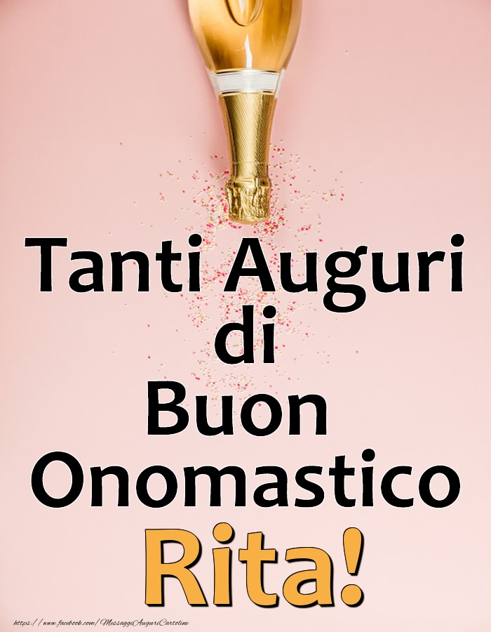 Tanti Auguri di Buon Onomastico Rita! - Cartoline onomastico con champagne