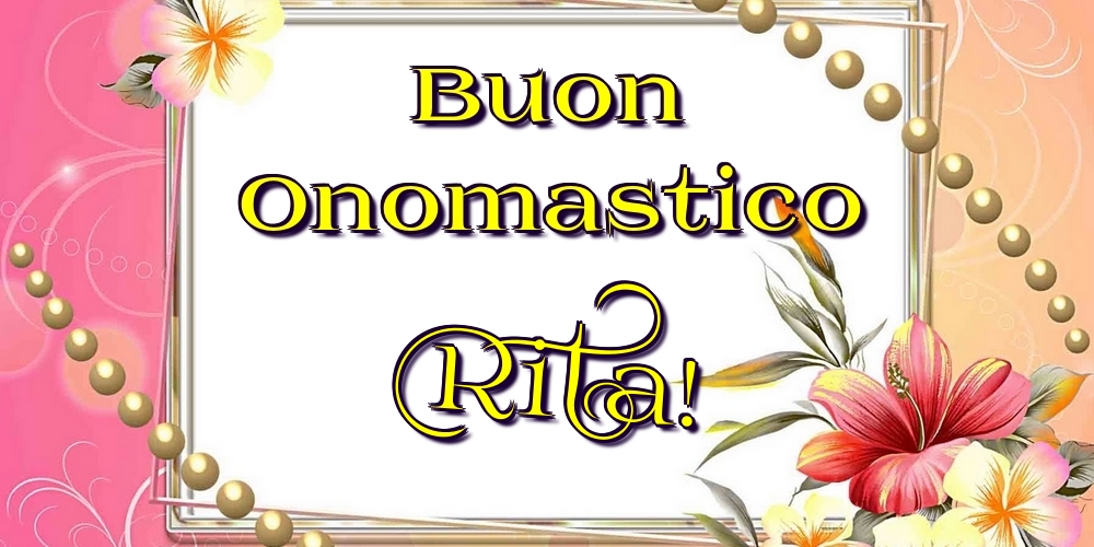 Buon Onomastico Rita! - Cartoline onomastico con fiori