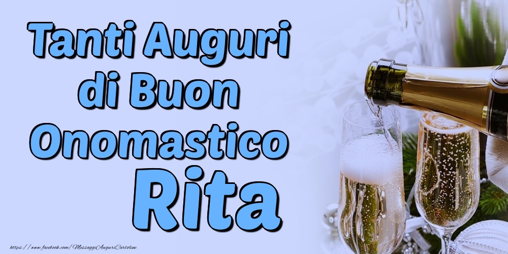 Tanti Auguri di Buon Onomastico Rita - Cartoline onomastico con champagne