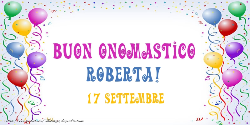 Buon onomastico Roberta! 17 Settembre - Cartoline onomastico