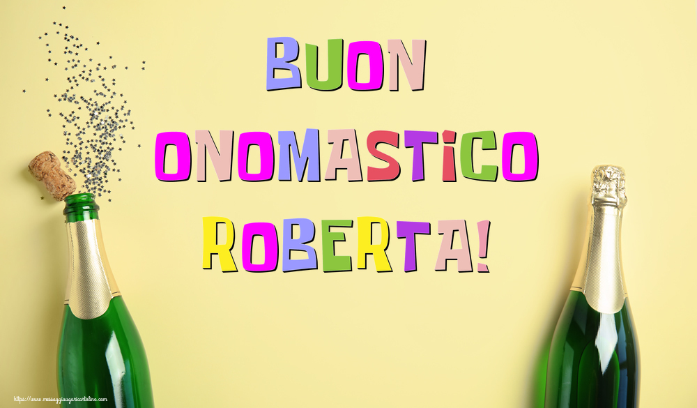 Buon Onomastico Roberta! - Cartoline onomastico con champagne
