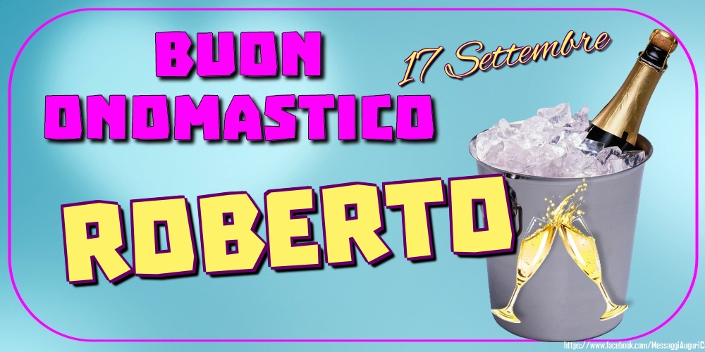 17 Settembre - Buon Onomastico Roberto! - Cartoline onomastico