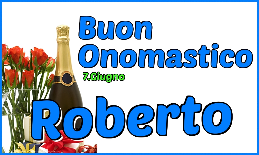 7.Giugno - Buon Onomastico Roberto! - Cartoline onomastico