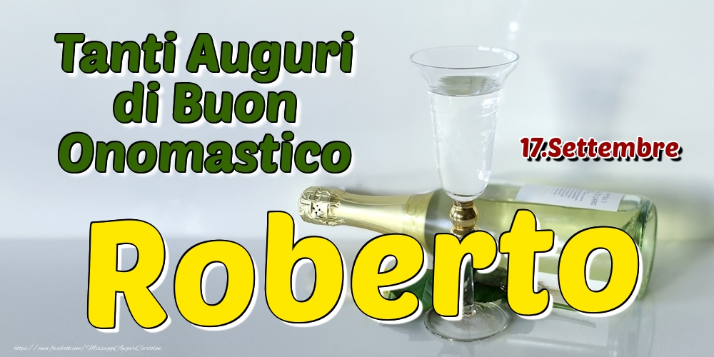 17.Settembre - Tanti Auguri di Buon Onomastico Roberto - Cartoline onomastico