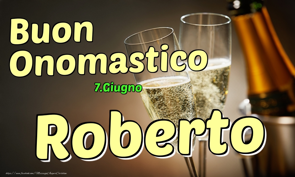 7.Giugno - Buon Onomastico Roberto! - Cartoline onomastico