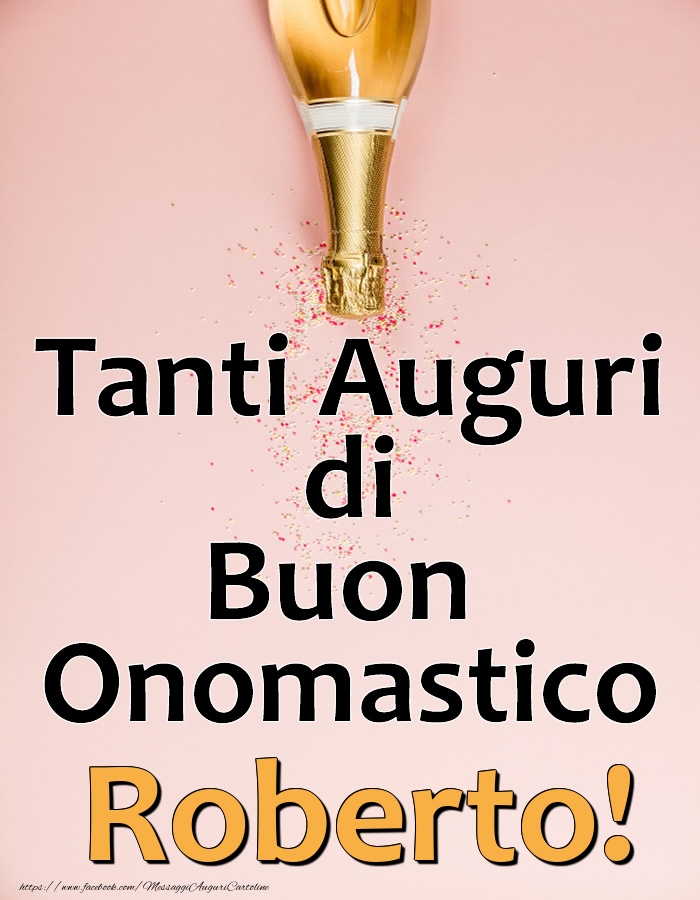 Tanti Auguri di Buon Onomastico Roberto! - Cartoline onomastico con champagne