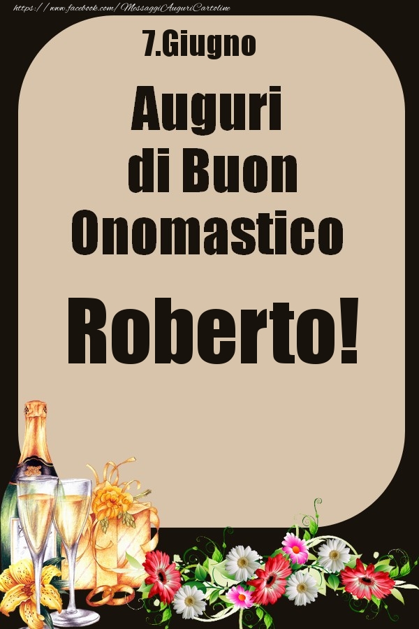 7.Giugno - Auguri di Buon Onomastico  Roberto! - Cartoline onomastico