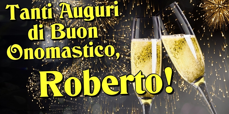 Tanti Auguri di Buon Onomastico, Roberto - Cartoline onomastico con champagne