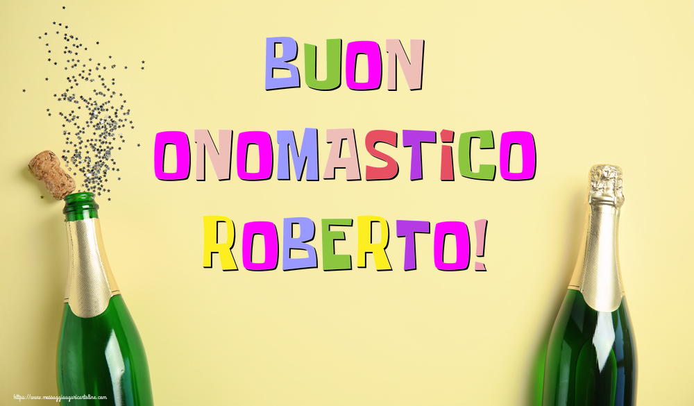 Buon Onomastico Roberto! - Cartoline onomastico con champagne